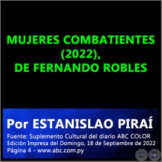 MUJERES COMBATIENTES (2022), DE FERNANDO ROBLES - Por ESTANISLAO PIRAÍ - Domingo, 18 de Septiembre de 2022